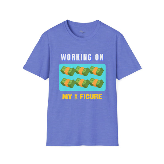 "Working on My Six Figures" T-Shirt – Hustle in Style