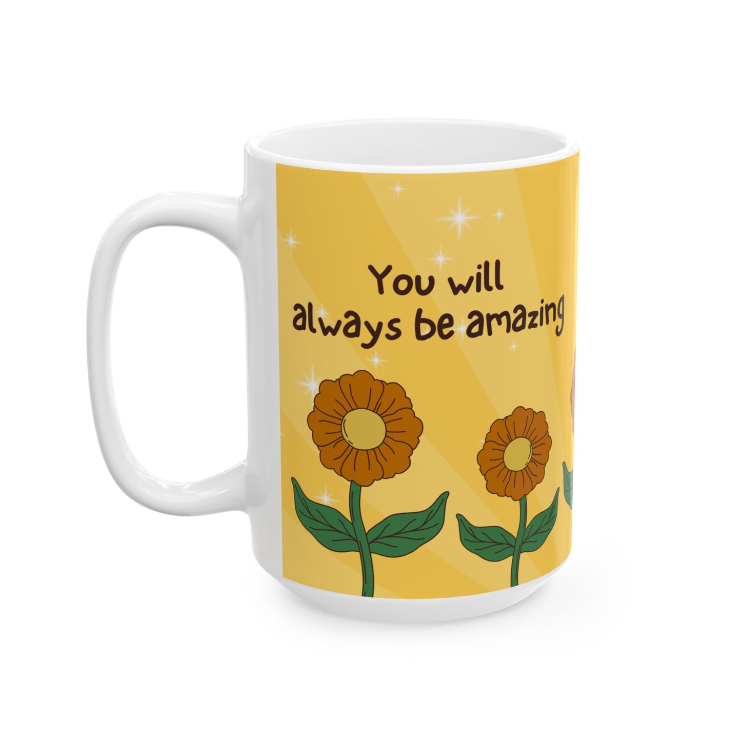 "You Will Always Be Amazing" Sunflower Mug (11oz, 15oz)