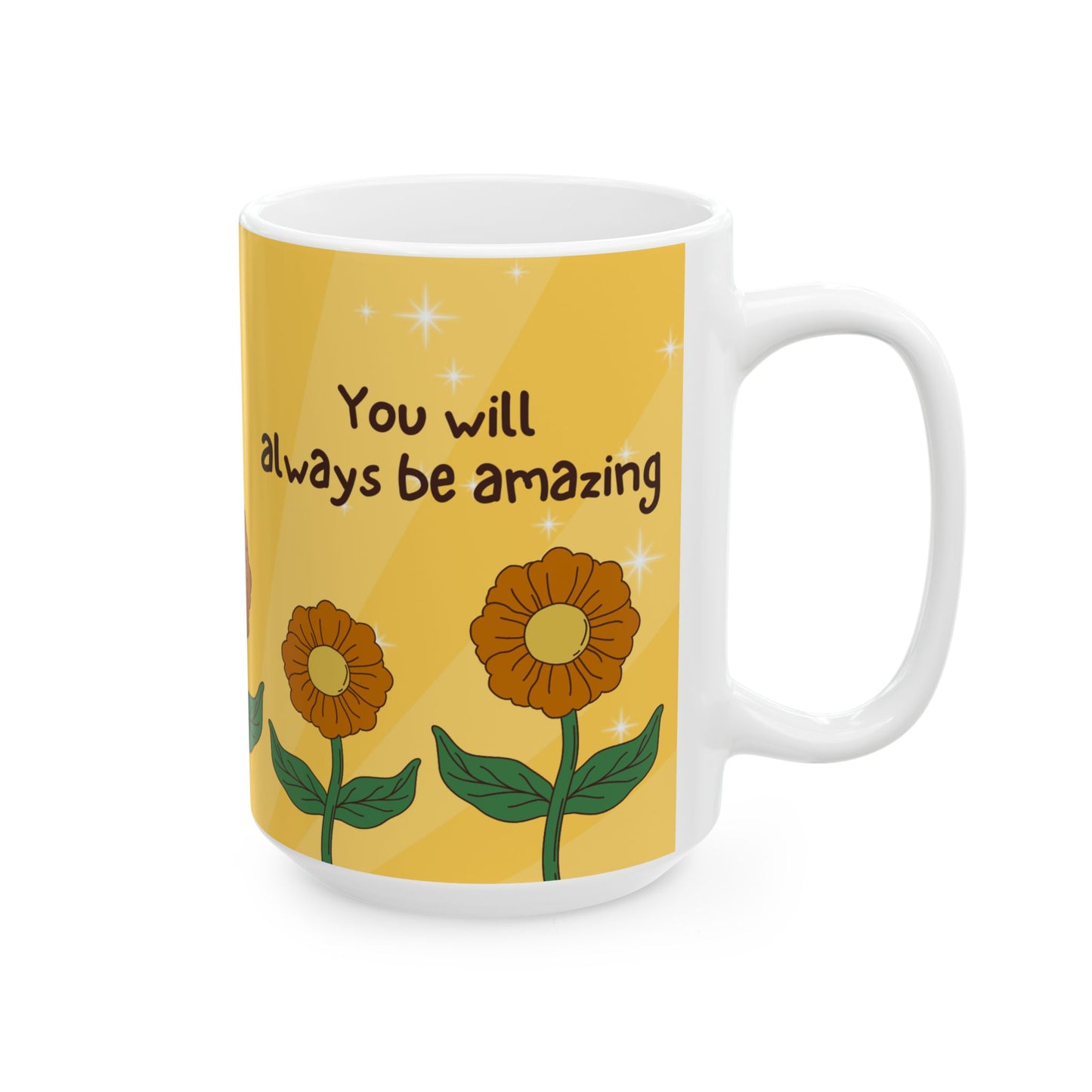 "You Will Always Be Amazing" Sunflower Mug (11oz, 15oz)