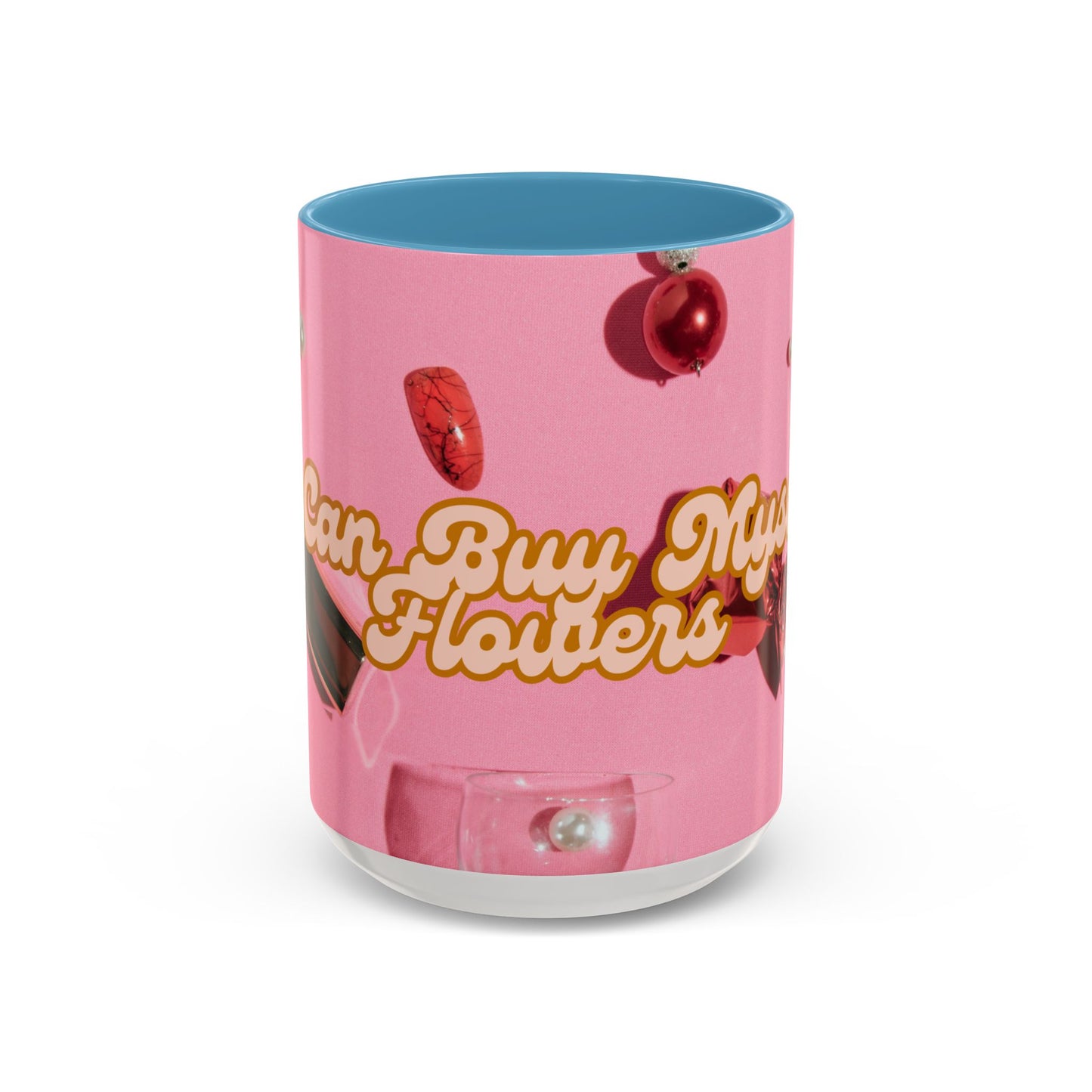 Ceramic Mug – 'I Can Buy Myself Flowers' for Self-Love (11oz, 15oz)