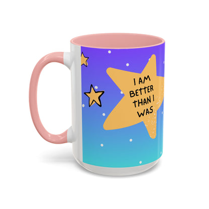 "I Am Better Than I Was" Positive Affirmation Mug