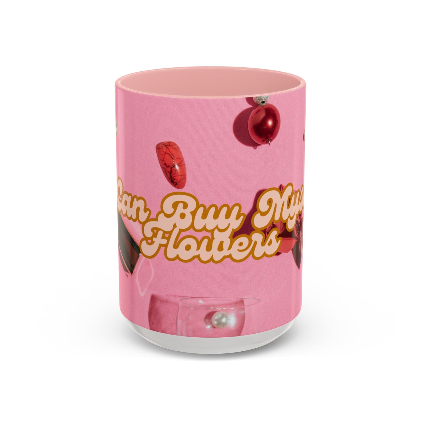 Ceramic Mug – 'I Can Buy Myself Flowers' for Self-Love (11oz, 15oz)